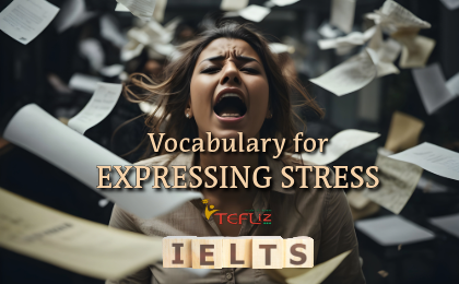 IELTS Vocabulary for Expressing Stress