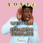 TOEFL Speaking Question 2 Template