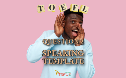 TOEFL Speaking Question 2 Template