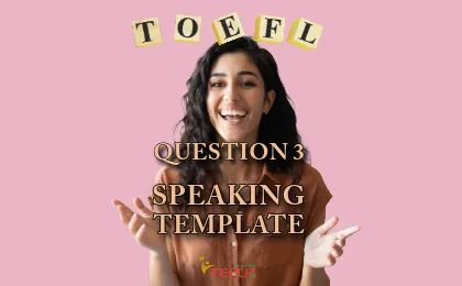 TOEFL Speaking Question 3 Template