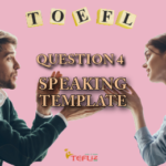 TOEFL Speaking Question 4 Guide and Template