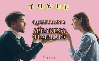 TOEFL Speaking Question 4 Guide and Template