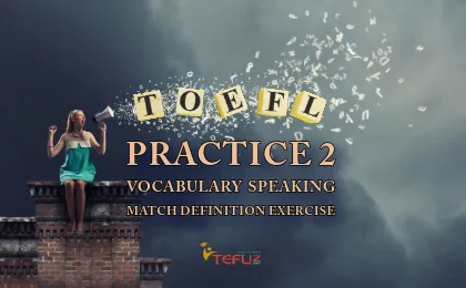 TOEFL Vocabulary Practice - Match Definition Exercise 2