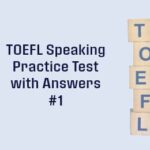 TOEFL SPEAKING PRACTICE TEST-1 WITH ANSWERS