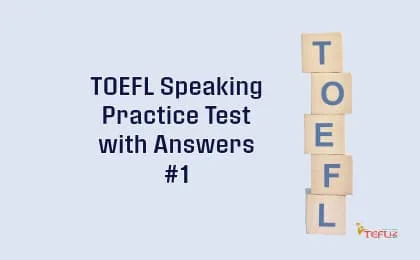TOEFL SPEAKING PRACTICE TEST-1 WITH ANSWERS
