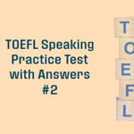 TOEFL SPEAKING PRACTICE TEST 2 WITH ANSWERS
