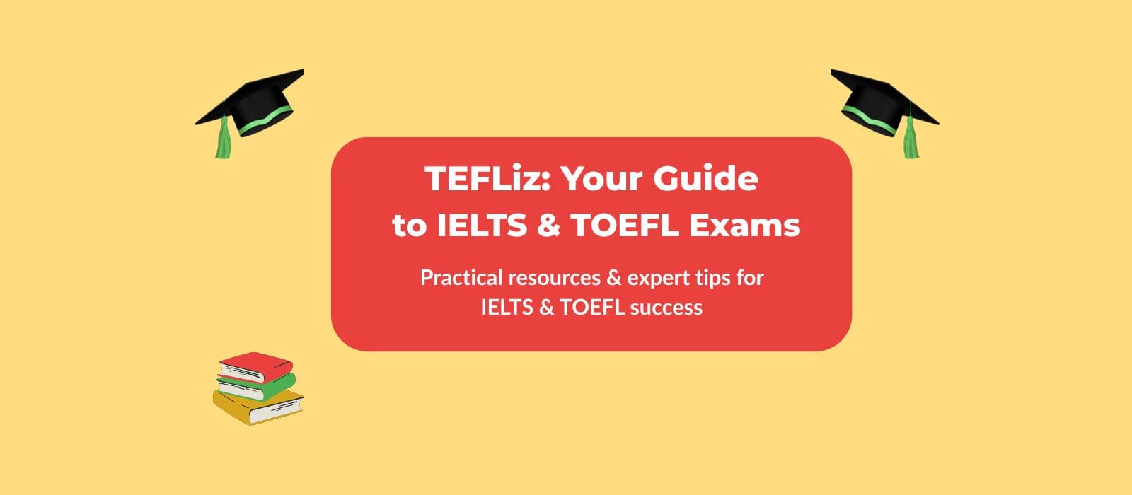 Hero image with books and graduation caps promoting TEFLiz IELTS and TOEFL exam study resources